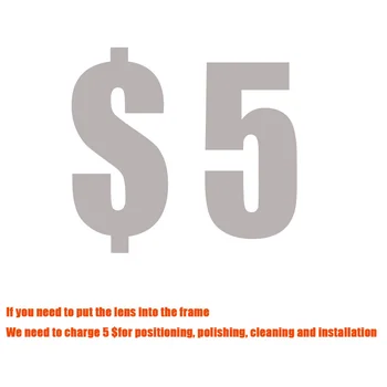 5 $ Чтобы установить объектив в оправу, необходимо взять 5 $ за позиционирование, полировку, чистку и установку