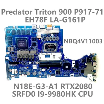 Для Acer Predator Triton 900 P917-71 Материнская плата EH78F LA-G161P NBQ4V11003 N18E-G3-A1 RTX2080 W/SRFD0 i9-9980H ПРОЦЕССОР 100% Протестирован НОРМАЛЬНО 13