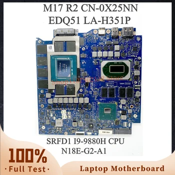 CN-0X25NN 0X25NN X25NN W /SRFD1 I9-9880H Материнская плата для ноутбука DELL M17 R2 Материнская плата EDQ51 LA-H351P N18E-G2-A1 100% Полностью протестирована 16